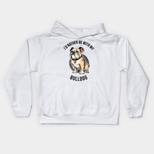 I'd rather be with my Bulldog Kids Hoodie